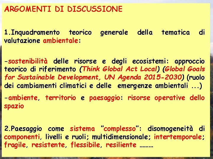 ARGOMENTI DI DISCUSSIONE 1. Inquadramento teorico valutazione ambientale: generale della tematica di -sostenibilità delle