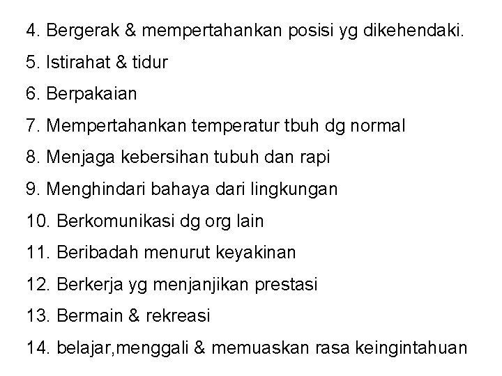 4. Bergerak & mempertahankan posisi yg dikehendaki. 5. Istirahat & tidur 6. Berpakaian 7.