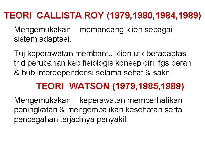 TEORI CALLISTA ROY (1979, 1980, 1984, 1989) Mengemukakan : memandang klien sebagai sistem adaptasi.