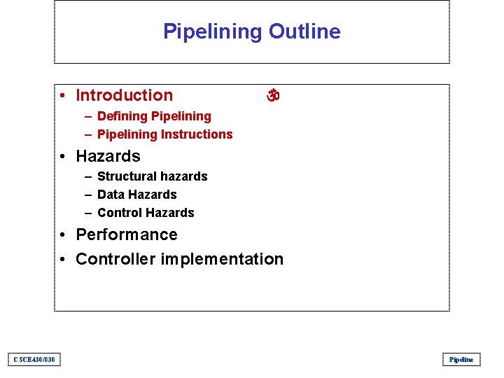 Pipelining Outline • Introduction  – Defining Pipelining – Pipelining Instructions • Hazards –