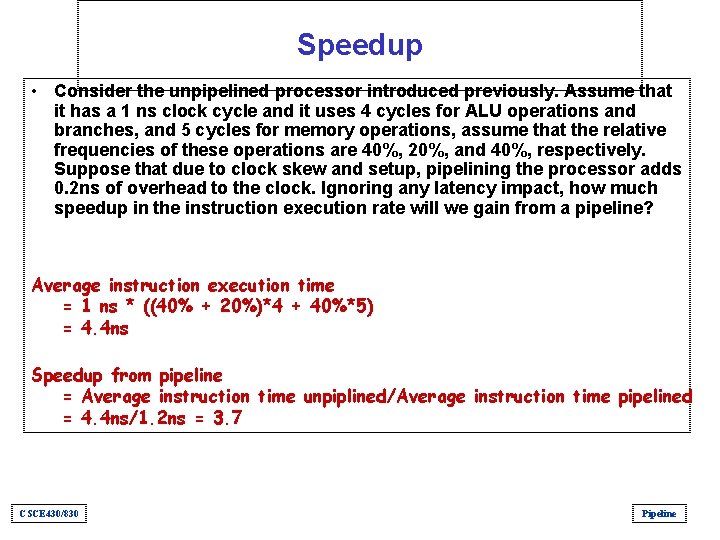 Speedup • Consider the unpipelined processor introduced previously. Assume that it has a 1