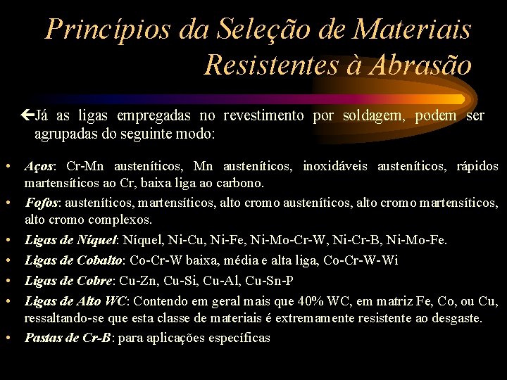 Princípios da Seleção de Materiais Resistentes à Abrasão çJá as ligas empregadas no revestimento