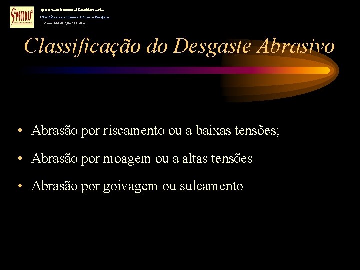 Spectru Instrumental Científico Ltda Informática para Ciência, Ensino e Pesquisa Divisão Metalurgia / Ensino