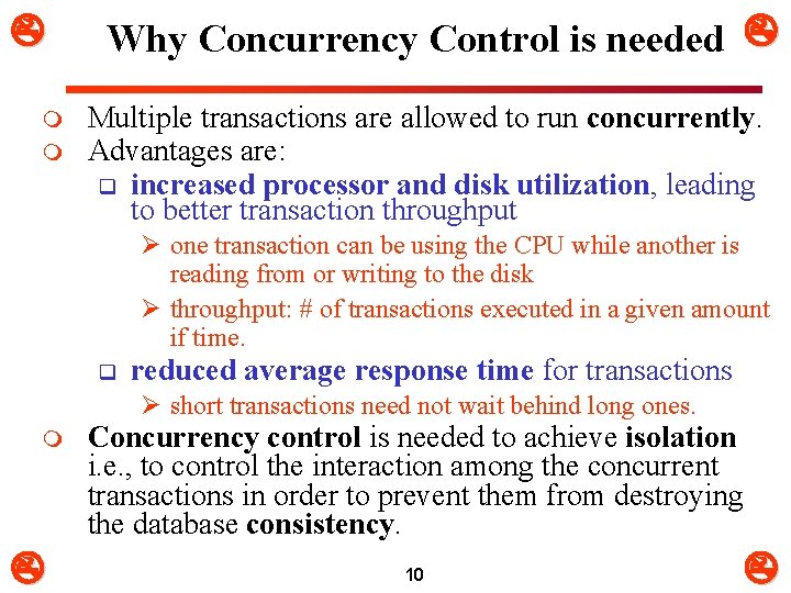  m m Why Concurrency Control is needed Multiple transactions are allowed to run