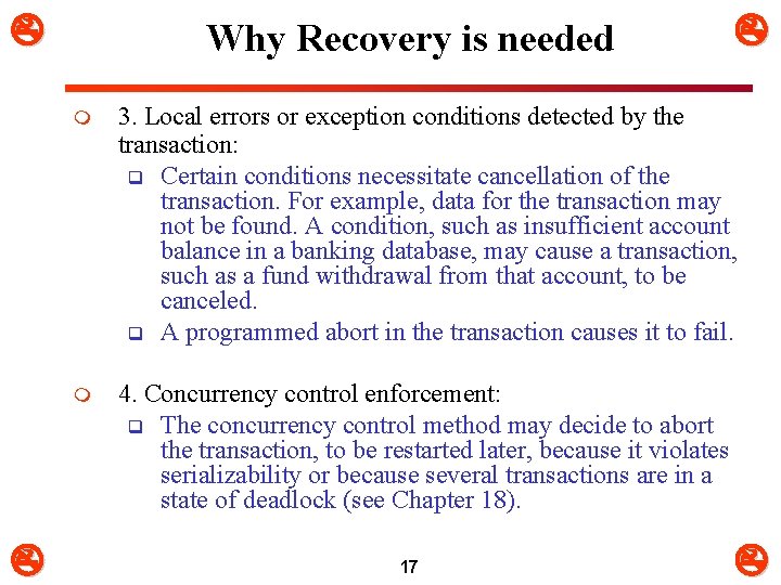  Why Recovery is needed m 3. Local errors or exception conditions detected by