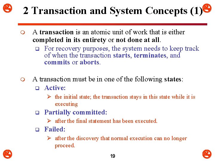  2 Transaction and System Concepts (1) m A transaction is an atomic unit