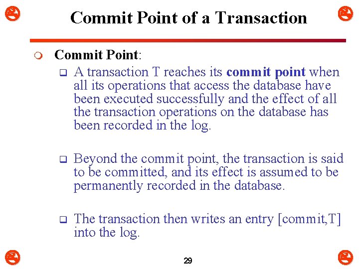  Commit Point of a Transaction m Commit Point: q A transaction T reaches