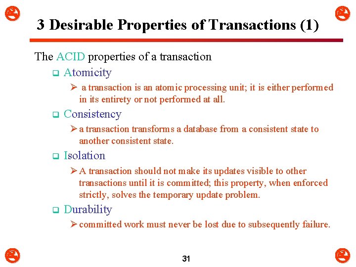  3 Desirable Properties of Transactions (1) The ACID properties of a transaction q