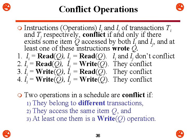  Conflict Operations Instructions (Operations) li and lj of transactions Ti and Tj respectively,