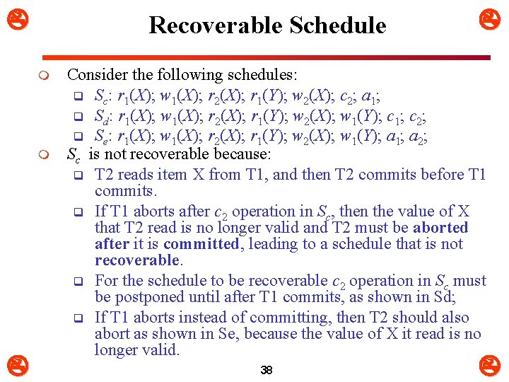  Recoverable Schedule m m Consider the following schedules: q Sc: r 1(X); w