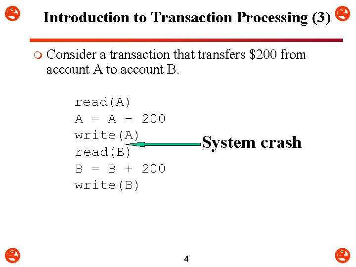  Introduction to Transaction Processing (3) m Consider a transaction that transfers $200 from