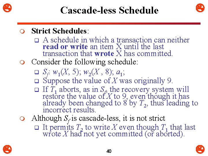  Cascade-less Schedule m m m Strict Schedules: q A schedule in which a
