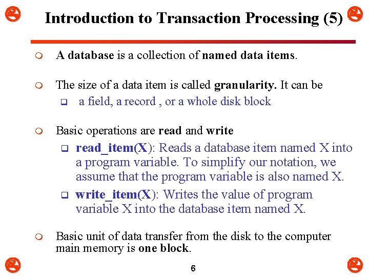  Introduction to Transaction Processing (5) m A database is a collection of named