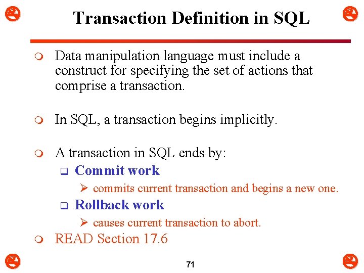  Transaction Definition in SQL m Data manipulation language must include a construct for