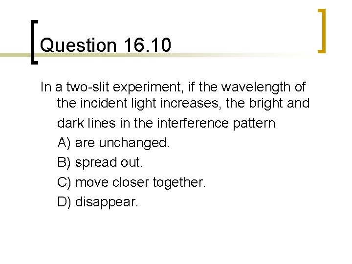 Question 16. 10 In a two-slit experiment, if the wavelength of the incident light