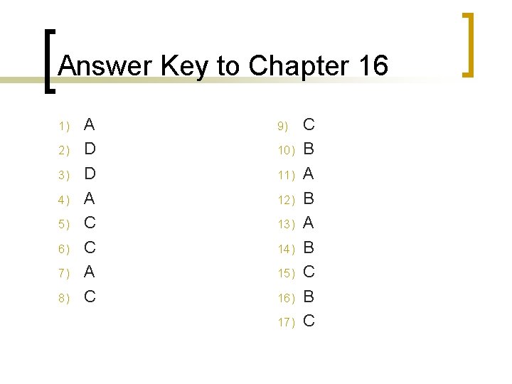 Answer Key to Chapter 16 1) 2) 3) 4) 5) 6) 7) 8) A