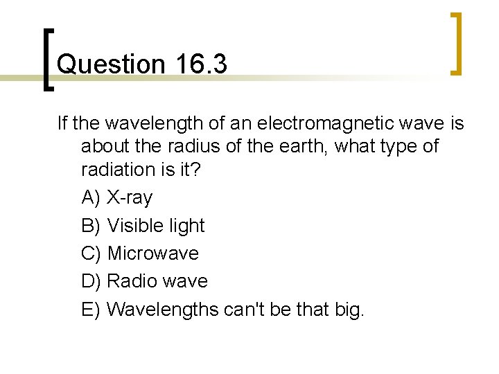 Question 16. 3 If the wavelength of an electromagnetic wave is about the radius
