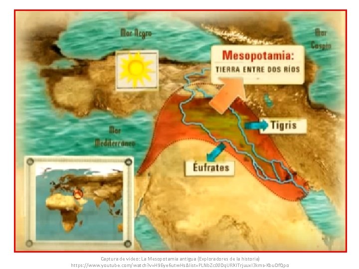 Captura de video: La Mesopotamia antigua (Exploradores de la historia) https: //www. youtube. com/watch?