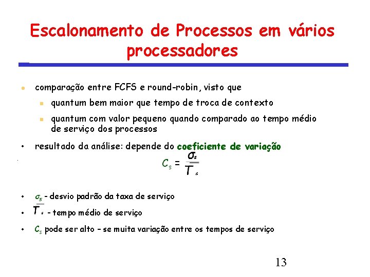 Escalonamento de Processos em vários processadores comparação entre FCFS e round-robin, visto que •