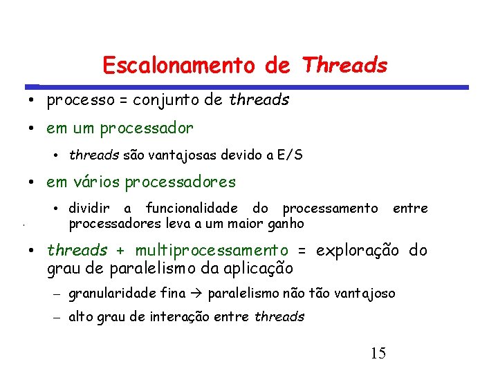 Escalonamento de Threads • processo = conjunto de threads • em um processador •