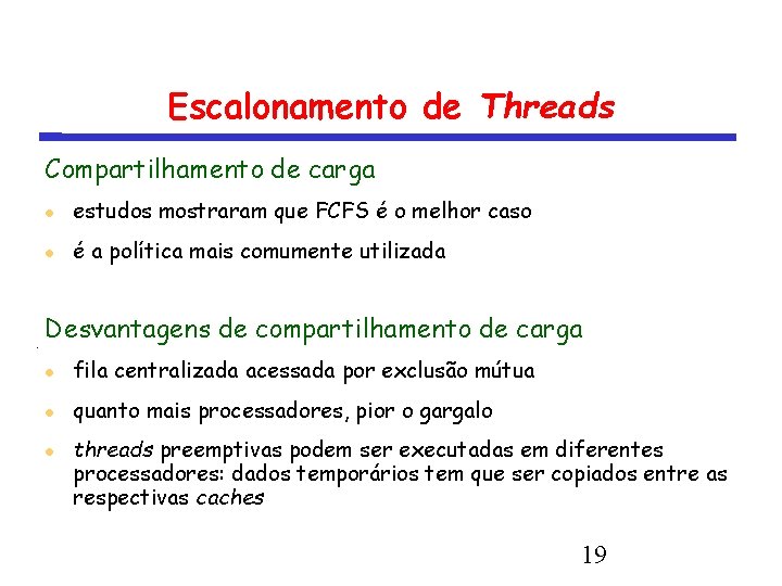 Escalonamento de Threads Compartilhamento de carga estudos mostraram que FCFS é o melhor caso