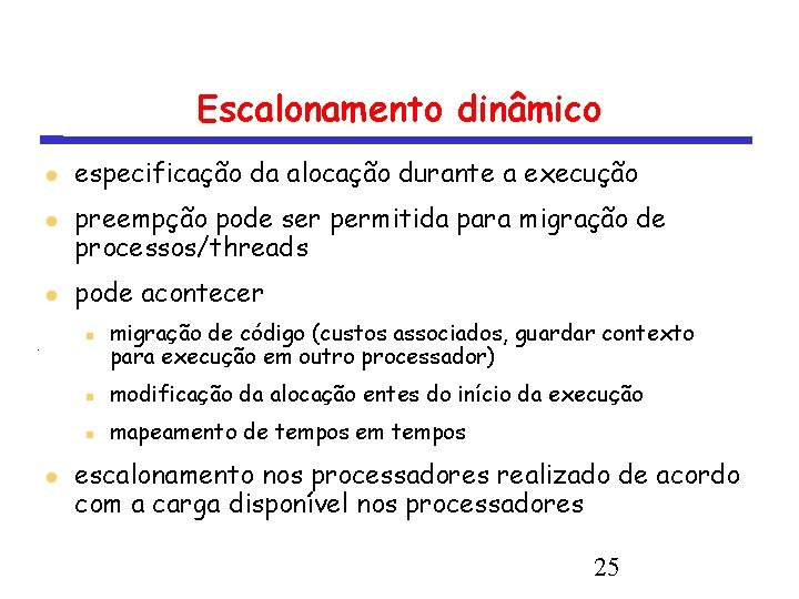 Escalonamento dinâmico especificação da alocação durante a execução preempção pode ser permitida para migração