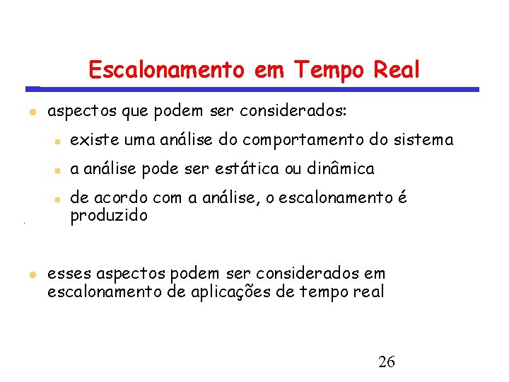 Escalonamento em Tempo Real aspectos que podem ser considerados: existe uma análise do comportamento