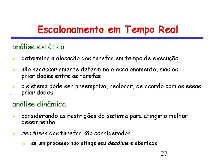 Escalonamento em Tempo Real análise estática determina a alocação das tarefas em tempo de