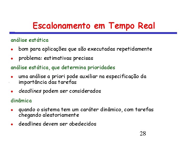 Escalonamento em Tempo Real análise estática bom para aplicações que são executadas repetidamente problema: