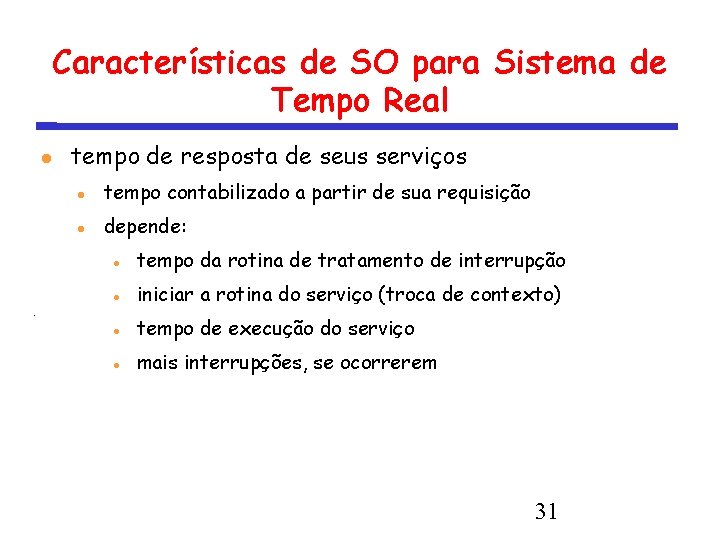 Características de SO para Sistema de Tempo Real tempo de resposta de seus serviços