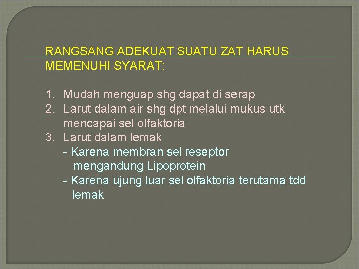 RANGSANG ADEKUAT SUATU ZAT HARUS MEMENUHI SYARAT: 1. Mudah menguap shg dapat di serap