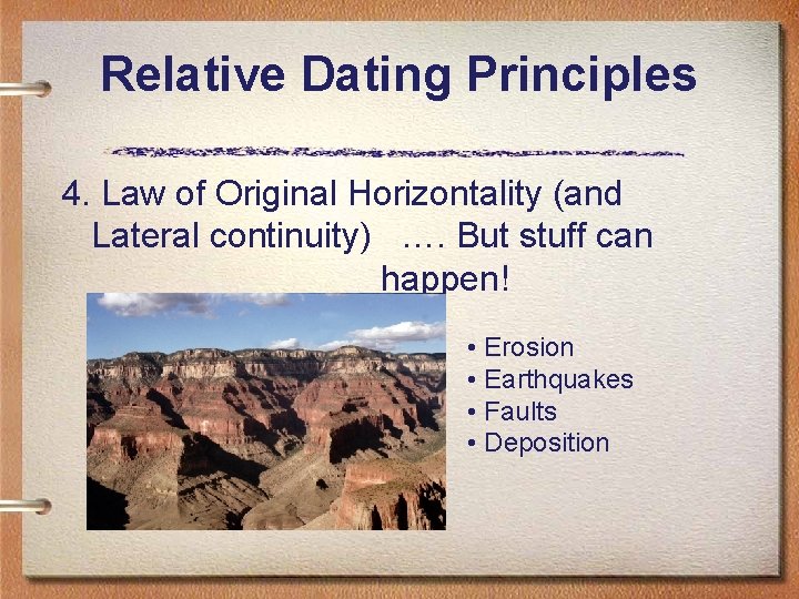 Relative Dating Principles 4. Law of Original Horizontality (and Lateral continuity) …. But stuff