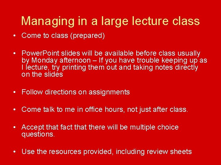 Managing in a large lecture class • Come to class (prepared) • Power. Point