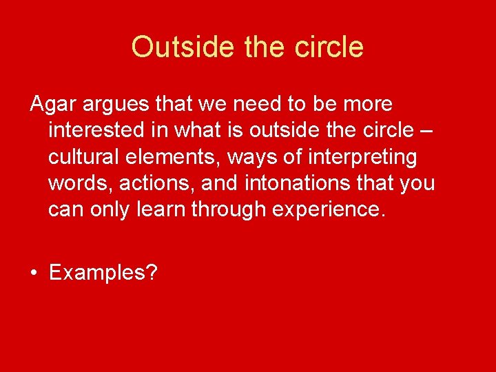 Outside the circle Agar argues that we need to be more interested in what