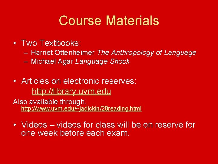Course Materials • Two Textbooks: – Harriet Ottenheimer The Anthropology of Language – Michael