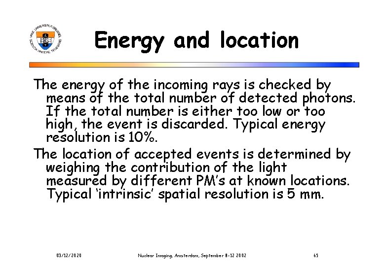 Energy and location The energy of the incoming rays is checked by means of