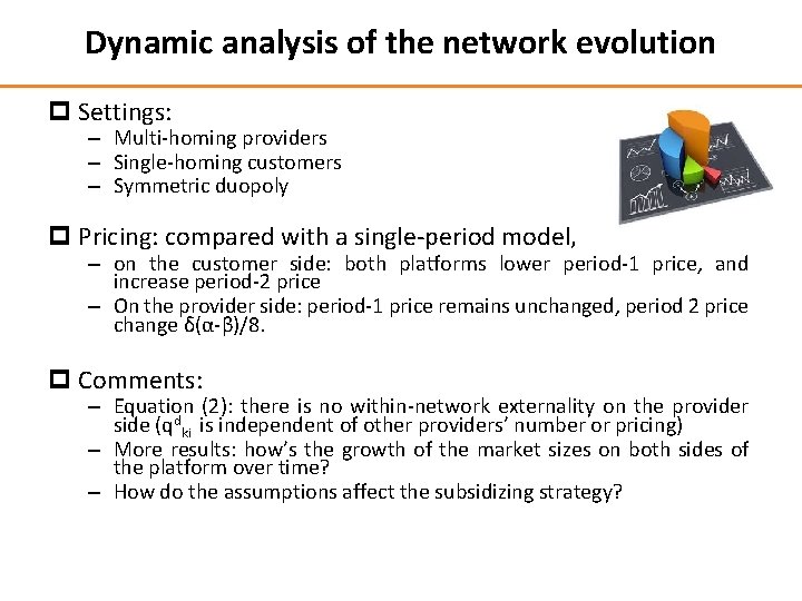 Dynamic analysis of the network evolution p Settings: – Multi-homing providers – Single-homing customers