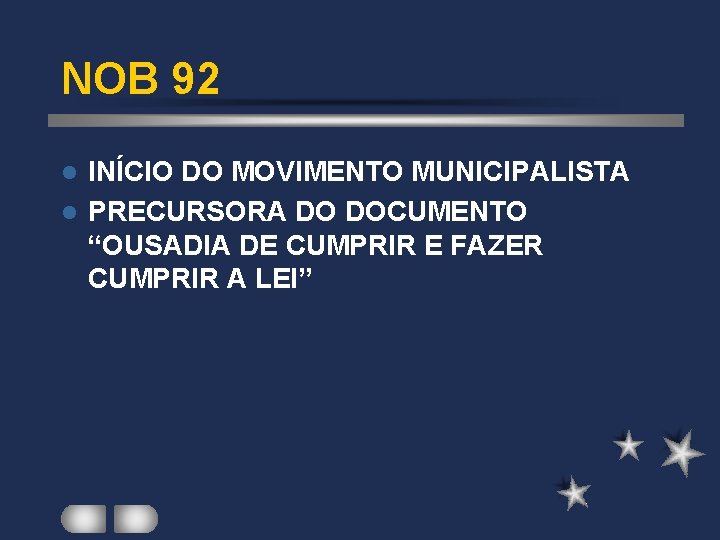 NOB 92 INÍCIO DO MOVIMENTO MUNICIPALISTA l PRECURSORA DO DOCUMENTO “OUSADIA DE CUMPRIR E NOB 92 INÍCIO DO MOVIMENTO MUNICIPALISTA l PRECURSORA DO DOCUMENTO “OUSADIA DE CUMPRIR E