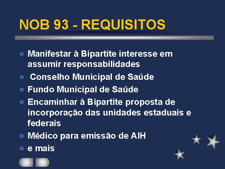 NOB 93 - REQUISITOS l l l Manifestar à Bipartite interesse em assumir responsabilidades NOB 93 - REQUISITOS l l l Manifestar à Bipartite interesse em assumir responsabilidades