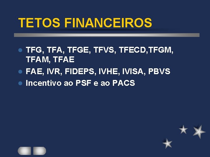 TETOS FINANCEIROS TFG, TFA, TFGE, TFVS, TFECD, TFGM, TFAE l FAE, IVR, FIDEPS, IVHE, TETOS FINANCEIROS TFG, TFA, TFGE, TFVS, TFECD, TFGM, TFAE l FAE, IVR, FIDEPS, IVHE,