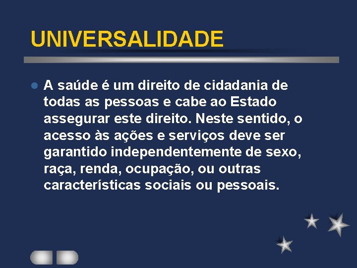 UNIVERSALIDADE l A saúde é um direito de cidadania de todas as pessoas e UNIVERSALIDADE l A saúde é um direito de cidadania de todas as pessoas e