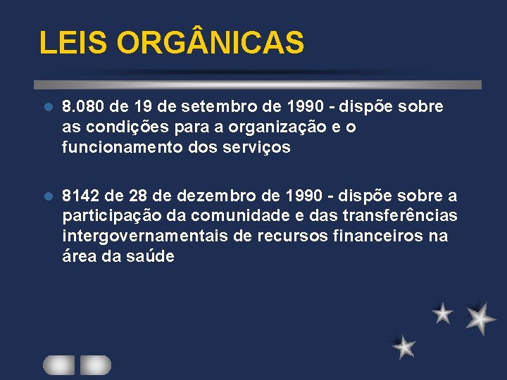 LEIS ORG NICAS l 8. 080 de 19 de setembro de 1990 - dispõe LEIS ORG NICAS l 8. 080 de 19 de setembro de 1990 - dispõe