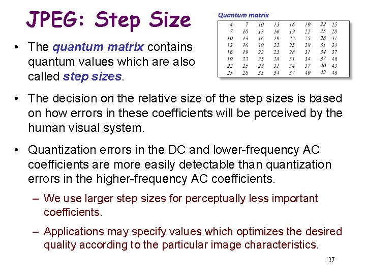 JPEG: Step Size • The quantum matrix contains quantum values which are also called