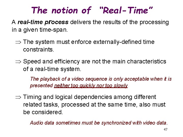 The notion of “Real-Time” A real-time process delivers the results of the processing in