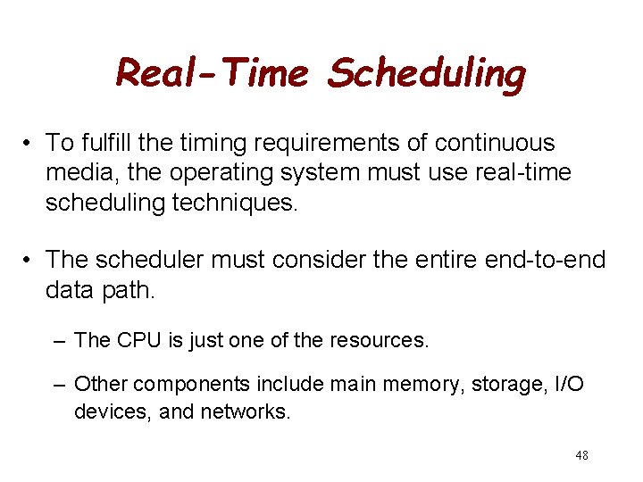 Real-Time Scheduling • To fulfill the timing requirements of continuous media, the operating system