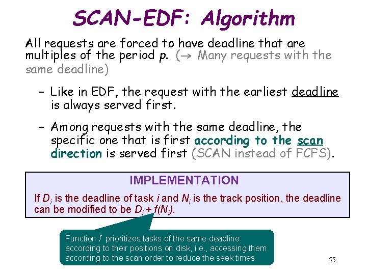 SCAN-EDF: Algorithm All requests are forced to have deadline that are multiples of the