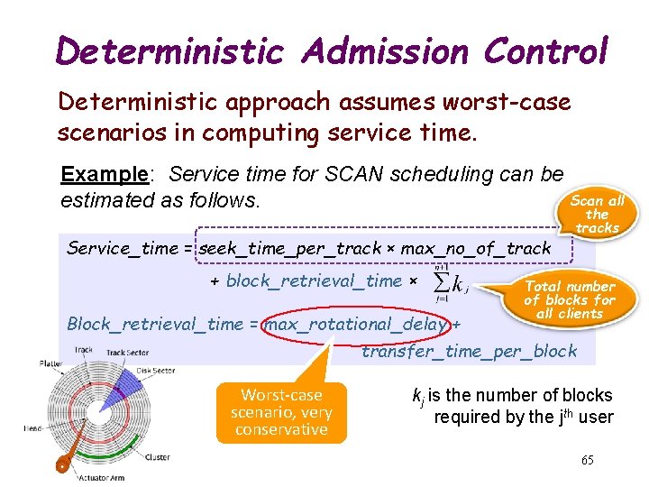 Deterministic Admission Control Deterministic approach assumes worst-case scenarios in computing service time. Example: Service