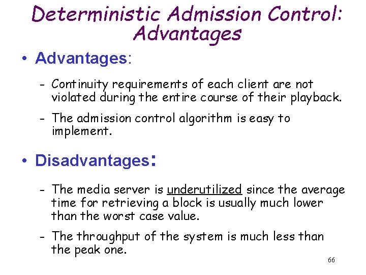 Deterministic Admission Control: Advantages • Advantages: - Continuity requirements of each client are not