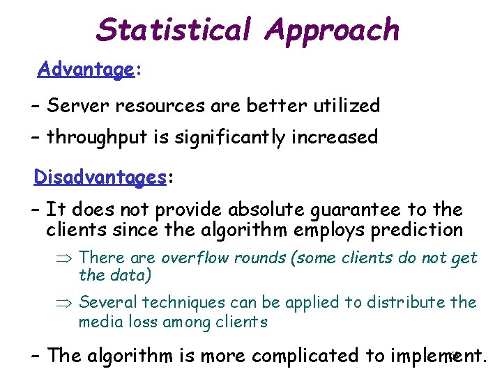 Statistical Approach Advantage: – Server resources are better utilized – throughput is significantly increased
