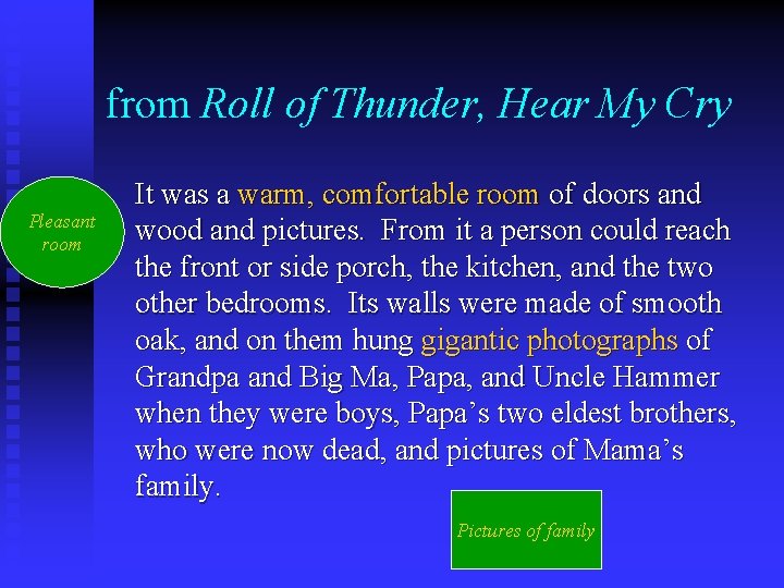 from Roll of Thunder, Hear My Cry Pleasant room It was a warm, comfortable